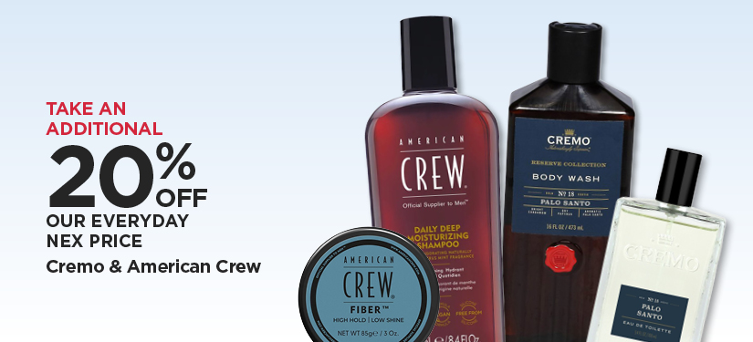 Take An Additional 20% Off Our Everyday NEX Price Cremo & American Crew